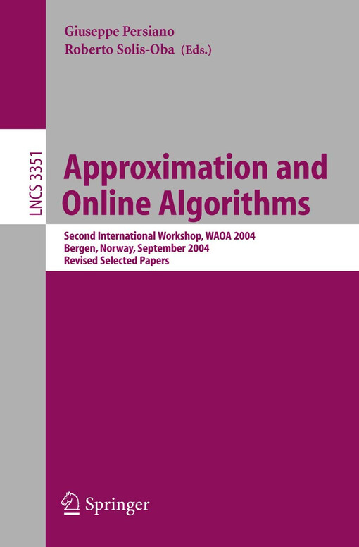 Approximation and online algorithms :second international workshop, WAOA 2004, Bergen, Norway, September 14-16, 2004 : revised selected papers