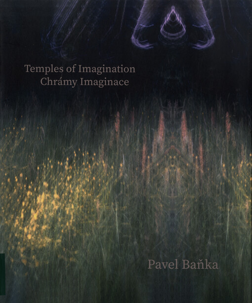 Pavel Baňka : Chrámy Imaginace = Temples of imagination : 20.4. - 24.11.2024