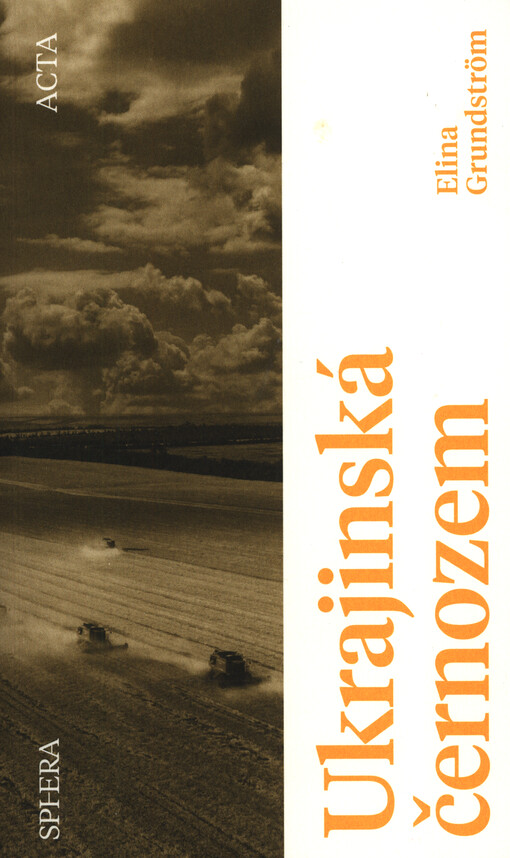 Ukrajinská černozem : skutečný příběh o zemědělské půdě, která měla nasytit svět