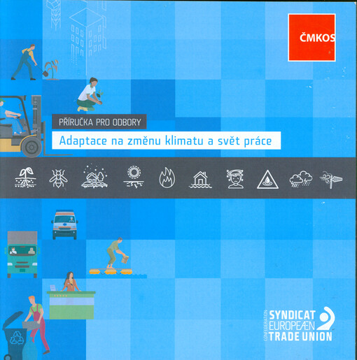 Adaptace na změnu klimatu a svět práce : příručka pro odbory