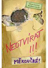 Neotvírat!!!. Měkoučké!  (odkaz v elektronickém katalogu)