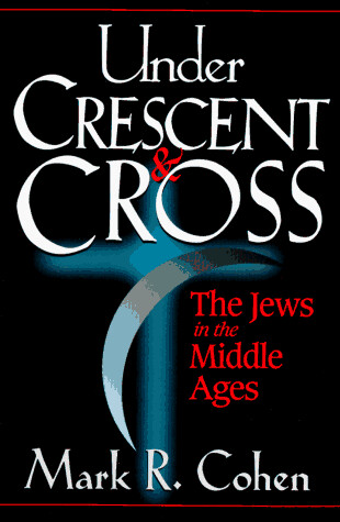 Under Crescent & Cross: The Jews in the Middle Ages