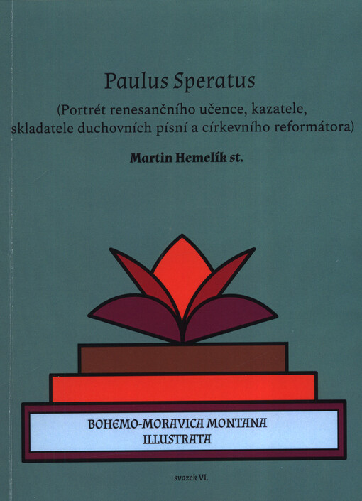 Paulus Speratus : (portrét renesančního učence, kazatele, skladatele duchovních písní a církevního reformátora)