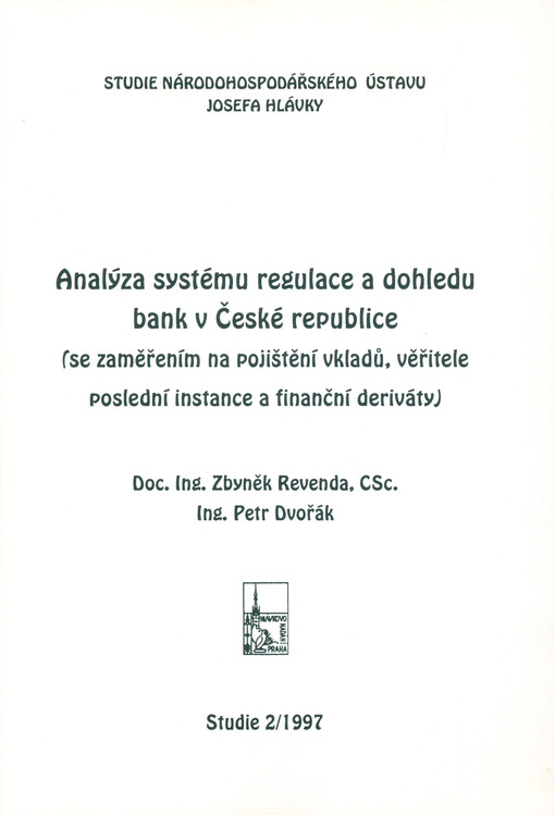 Analýza systému regulace a dohledu bank v České republice : (se zaměřením na pojištění vkladů, věřitele poslední instance a finanční deriváty)