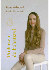 Probuzení do bohatství : praktický průvodce k finanční svobodě  (odkaz v elektronickém katalogu)