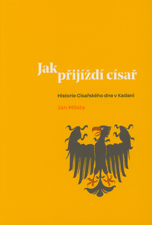 Jak přijíždí císař : historie Císařského dne v Kadani