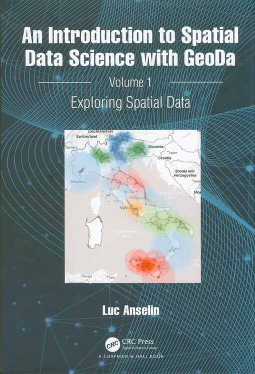 An introduction to spatial data science with GeoDa. Volume 1, Exploring spatial data