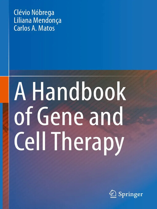 A handbook of gene and cell therapy / Clévio Nóbrega, Liliana Mendonça, Carlos A. Matos