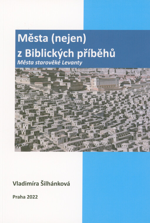 Města (nejen) z biblických příběhů : města starověké Levanty