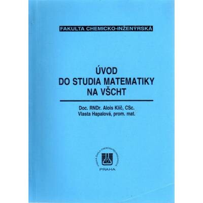 Úvod do studia matematiky na VŠCHT / Alois Klíč, Vlasta Hapalová