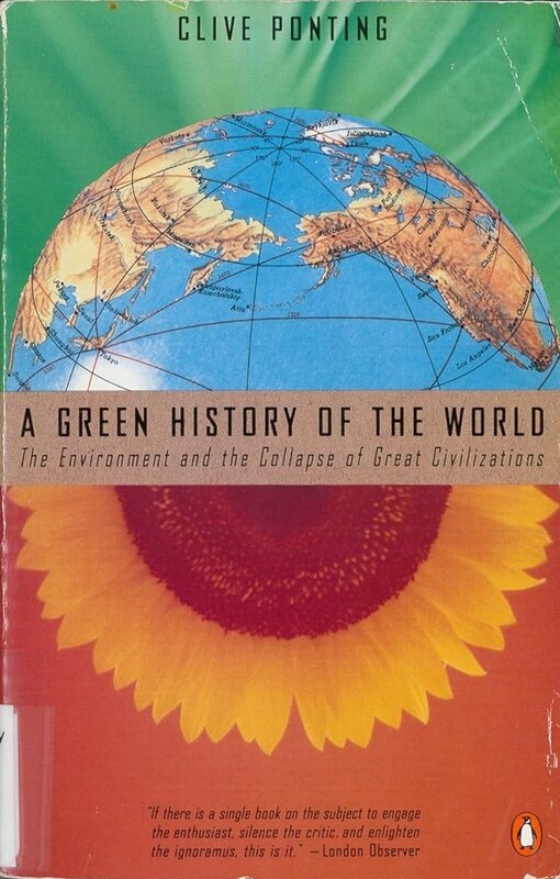 A Green History of the World: The Environment and the Collapse of Great Civilizations