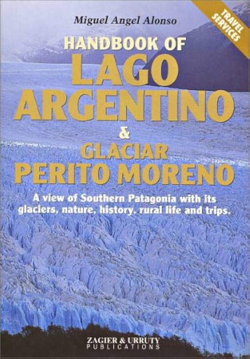 Lago Argentino & Glaciar Perito Moreno Handbook
