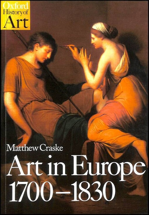 Art in Europe 1700-1830 :a history of the visual arts in an era of unprecedented urban economic growth