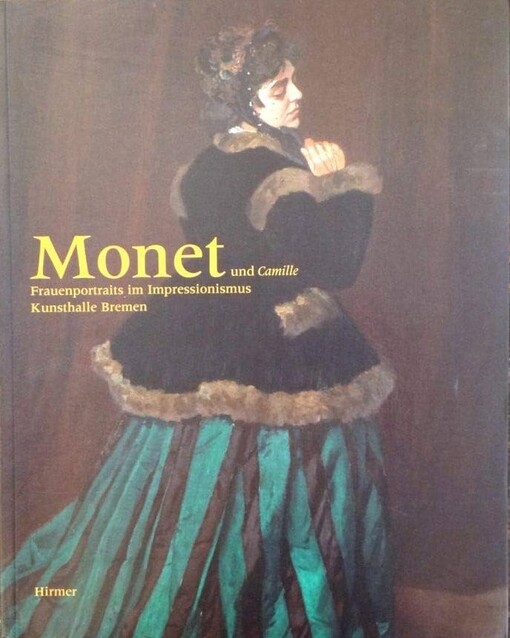 Monet und Camille :Frauenportraits im Impressionismus