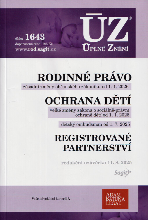 Rodinné právo : zásadní změny občanského zákoníku od 1.1.2026 ; Ochrana dětí : velké změny zákona o sociálně-právní ochraně dětí od 1.1.2026 : dětský ombudsman od 1.7.2025 ; Registrované partnerství : redakční uzávěrka 11.8.2025