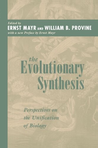 The Evolutionary Synthesis: Perspectives on the Unification of Biology, With a New Preface