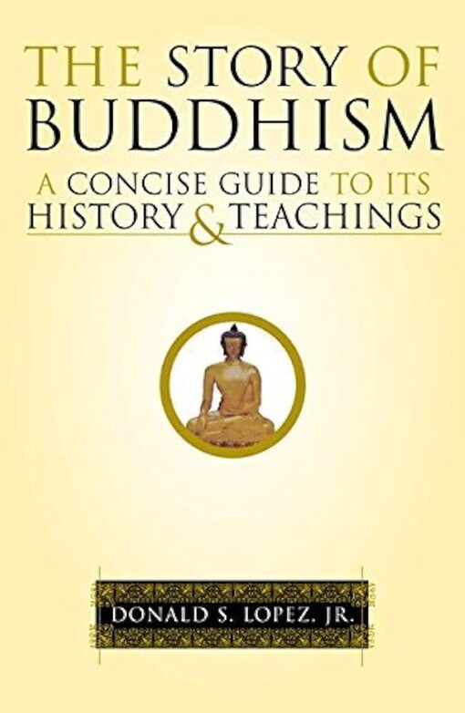 The story of buddhism :a concise guide to its history and teachings