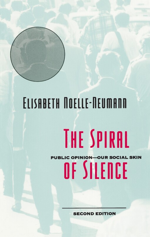 The Spiral of Silence: Public Opinion--Our Social Skin