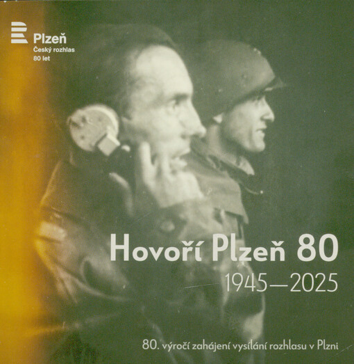Hovoří Plzeň 80 : 1945-2025 : vydáno k 80. výročí zahájení vysílání rozhlasu v Plzni