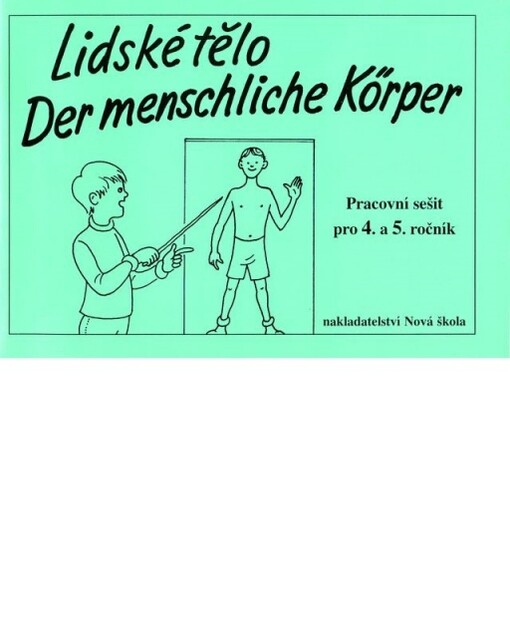 Lidské tělo =Der menschliche Körper : pracovní sešit pro 4. a 5. ročník