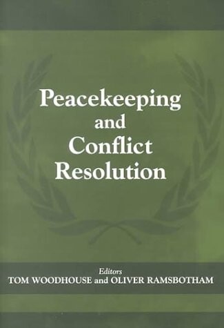 Peacekeeping and Conflict Resolution (Cass Series on Peacekeeping)