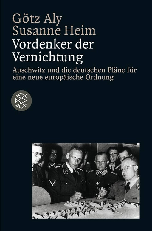 Vordenker der Vernichtung :Auschwitz und die deutschen Pläne für eine neue europäische Ordnung