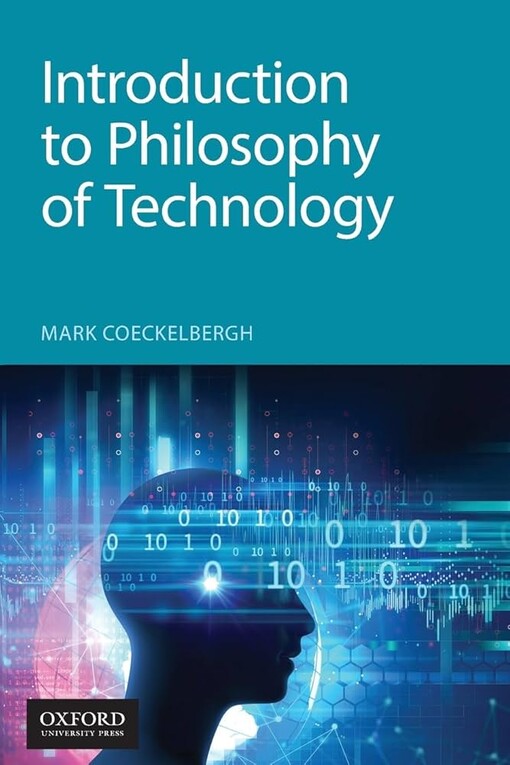 Introduction to philosophy of technology / Mark Coeckelbergh
