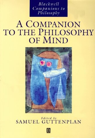 A Companion to the Philosophy of Mind (Blackwell Companions to Philosophy)