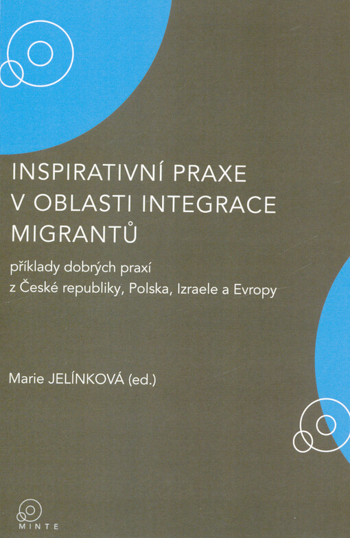 Inspirativní praxe v oblasti integrace migrantů : příklady dobrých praxí z České republiky, Polska, Izraele a Evropy