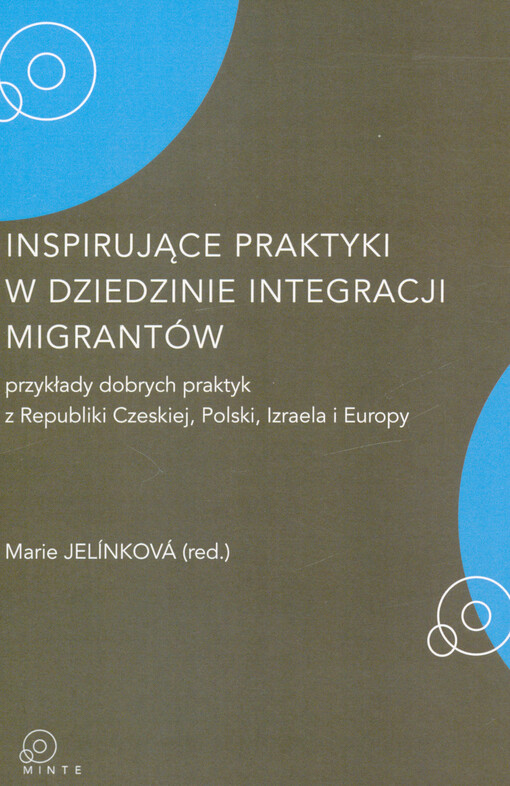 Inspirujące praktyki w dziedzinie integracji migrantów : przykłady dobrych praktyk z Republiki Czeskiej, Polski, Izraela i Europy