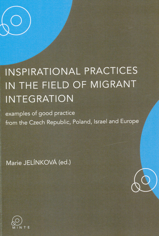 Inspirational practices in the field of migrant integration : examples of good practice from the Czech Republic, Poland, Israel and Europe