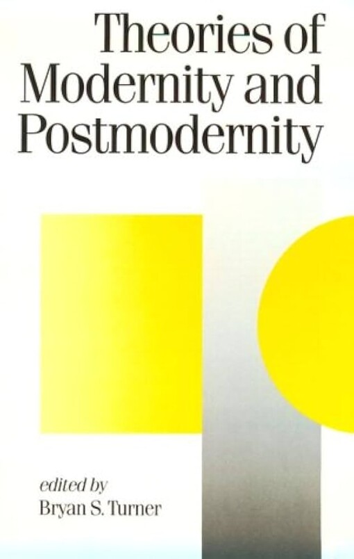Theories of Modernity and Postmodernity (Theory, Culture and Society Series)