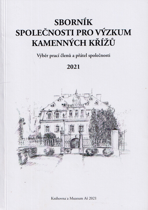 Sborník Společnosti pro výzkum kamenných křížů : výběr prací členů společnosti