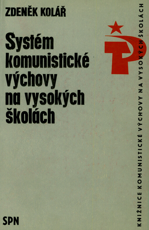 Systém komunistické výchovy na vysokých školách : teorie a praxe
