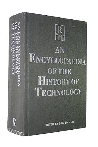 An encyclopaedia of the history of technology / Edited by Ian McNeil