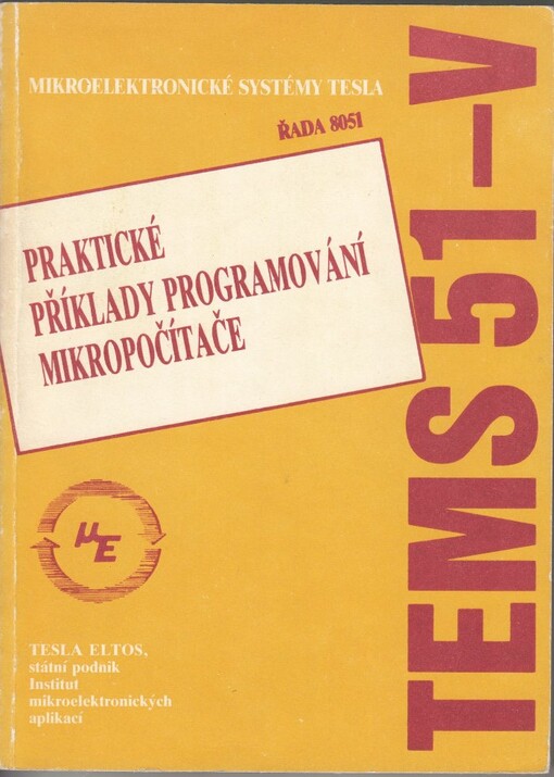 Praktické příklady programování mikropočítače TEMS 8051-V / [Miroslav Reznák a kolektiv]