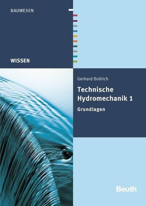 Technische Hydromechanik. Gerhard Bollrich