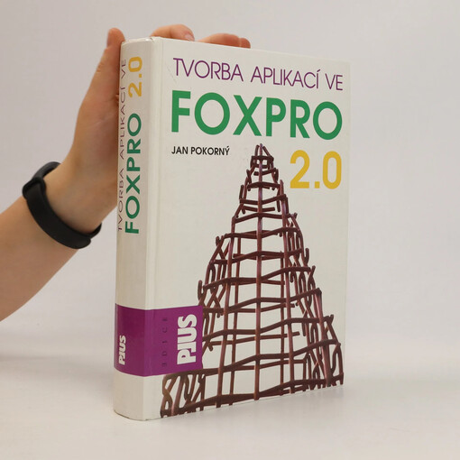 FoxPro 2.0 : tvorba aplikací / Jan Pokorný