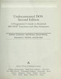 Undocumented DOS : A programmer's guide to reserved MS-DOS functions and data structures / Andrew Schulman ... [et al.]