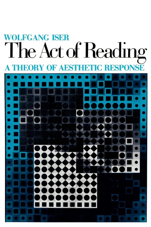 The act of reading :a theory of aesthetic response