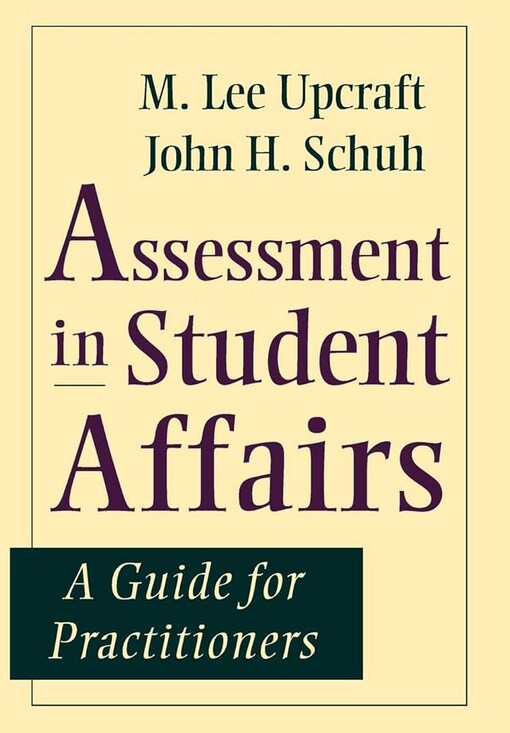 Assessment in student affairs :a guide for practitioners