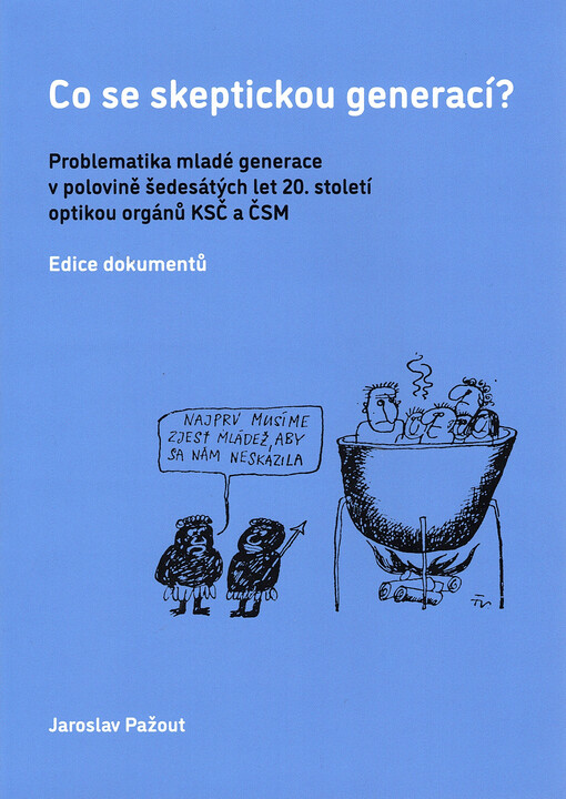 Co se skeptickou generací : problematika mladé generace v polovině šedesátých let 20. století optikou orgánů KSČ a ČSM