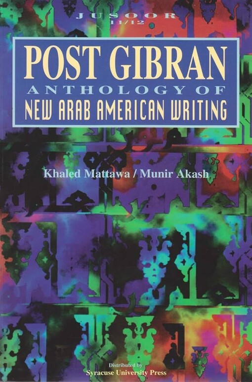 Post Gibran: Anthology of New Arab American Writing (Jusoor)