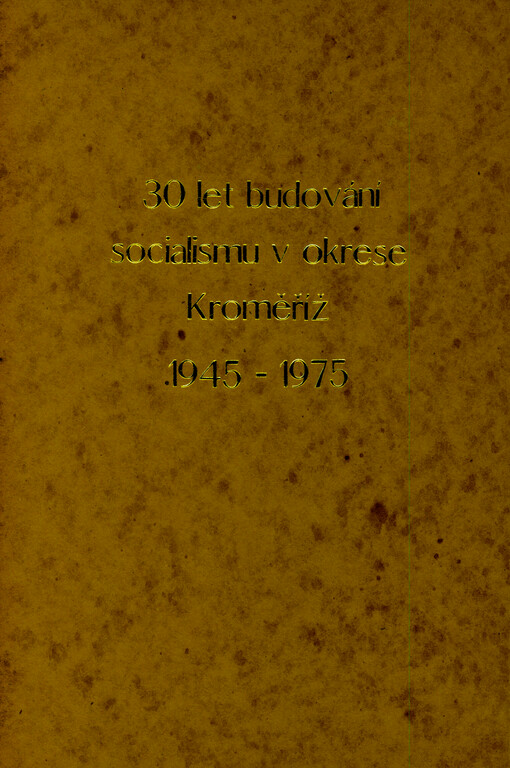 30 let budování socialismu v okrese Kroměříž : 1945-1975 : bibliogr. soupis