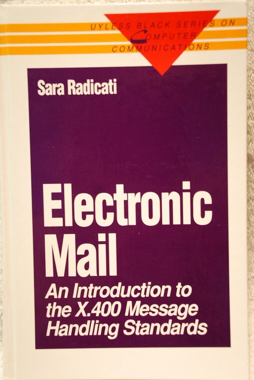 Electronic mail : an introduction to the X.400 message handling standards / Sara Radicati