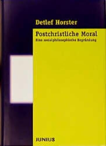 Postchristliche Moral :eine sozialphilosophische Begründung