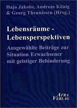 Lebensräume - Lebensperspektiven :ausgewählte Beiträge zur Situation Erwachsener mit geistiger Behinderung