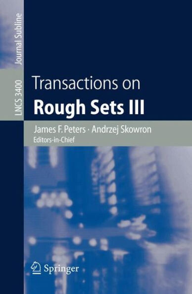 Transactions on rough sets III