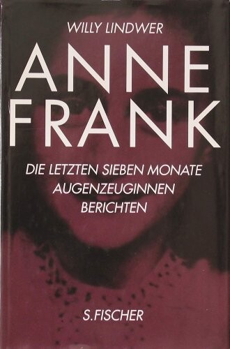 Anne Frank :<<die>> letzte sieben Monate : Augenzeuginnen berichten