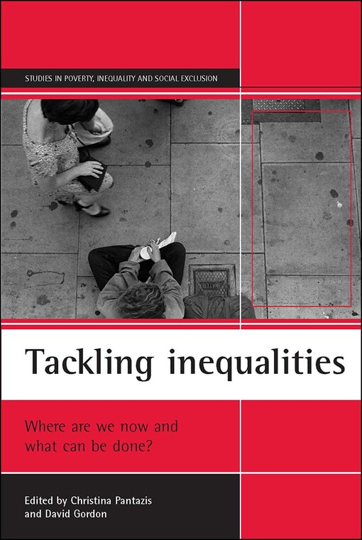Tackling Inequalities: Where Are We Now and What Can Be Done (Studies in Poverty, Inequality & Social Exclusion S.)